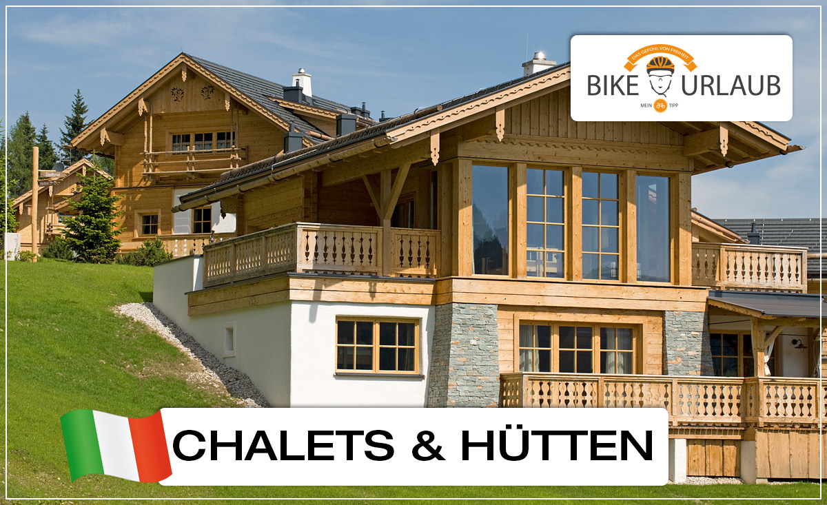 Chalets & Hütten - Radurlaub in Italien & Südtirol